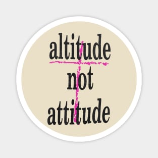 altitude not attitude Magnet